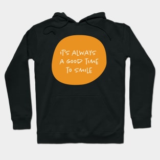 It's Always a Good Time to Smile Happy Typography Hoodie